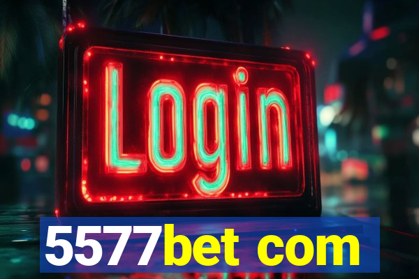 5577bet com